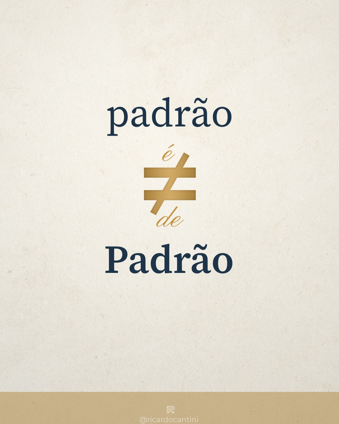 padrão é diferente de Padrão.

Padrão é a configuração funcional e dinâmica da organização estrutural que estabelece parâmetros sob os quais uma experiência se constitui.

Ele não é aquilo que se r…